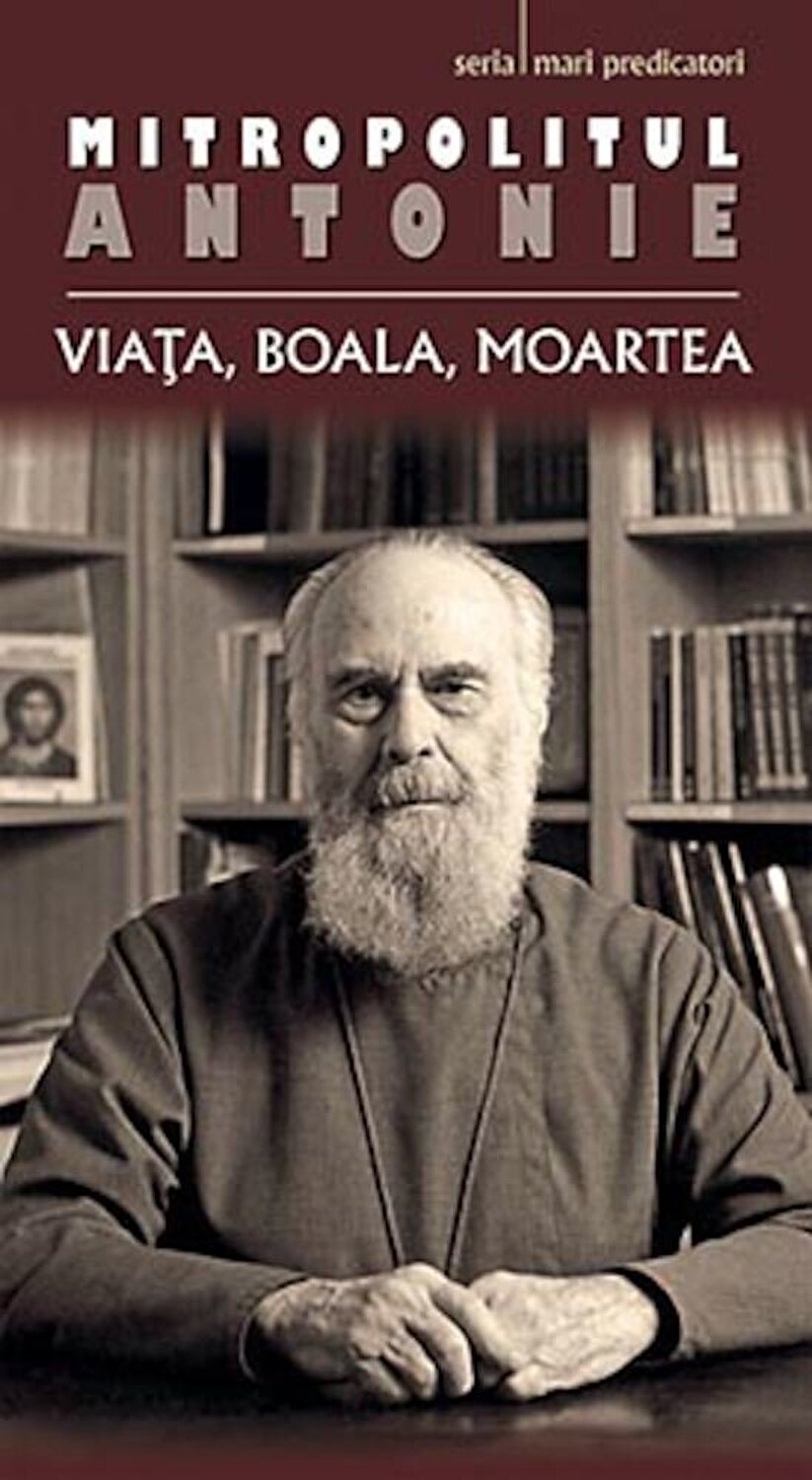 Viata, boala, moartea | Antonie de Suroj