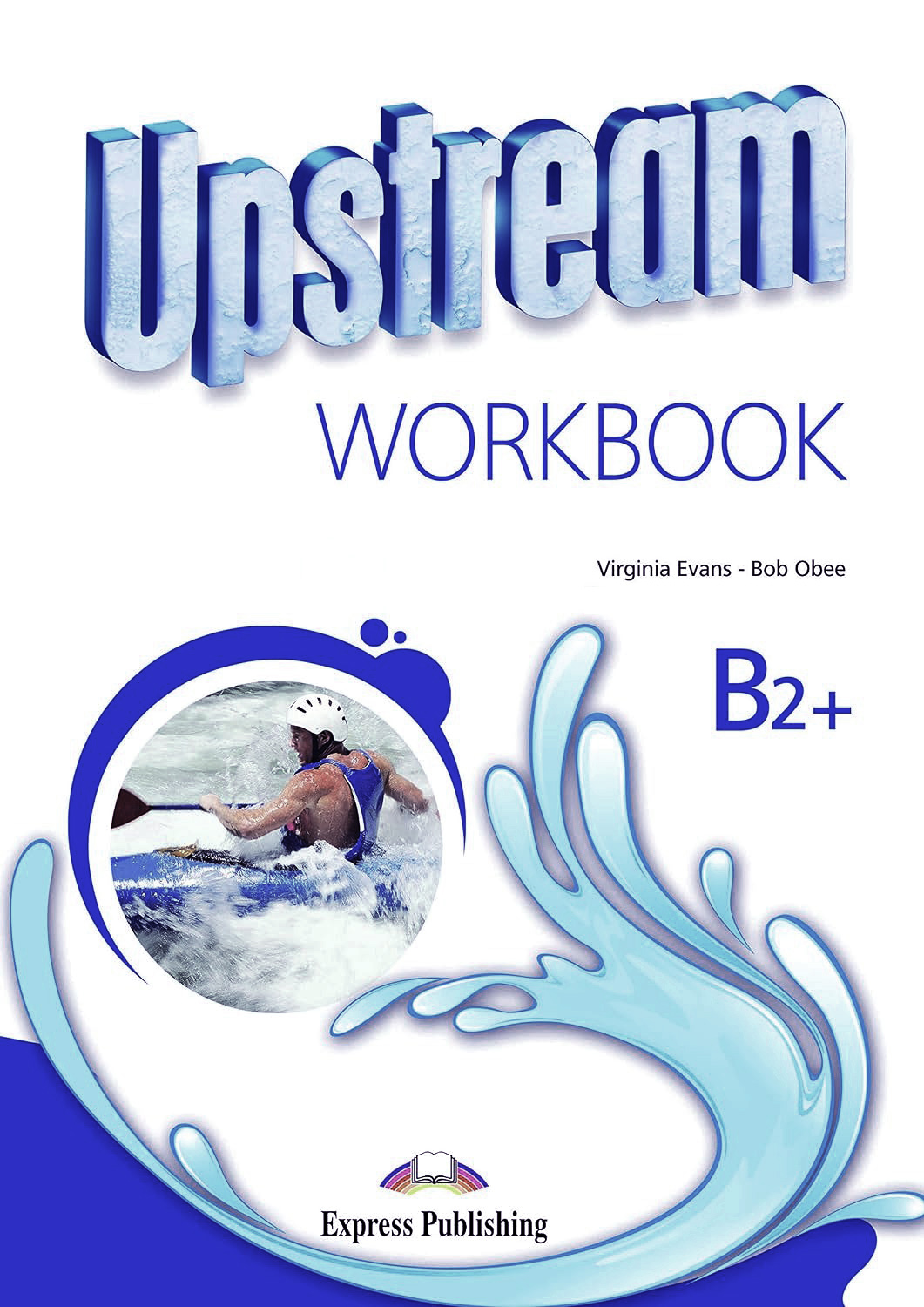 Upstream B2+ Workbook | Virginia Evans, Bob Obee - 1 | YEO