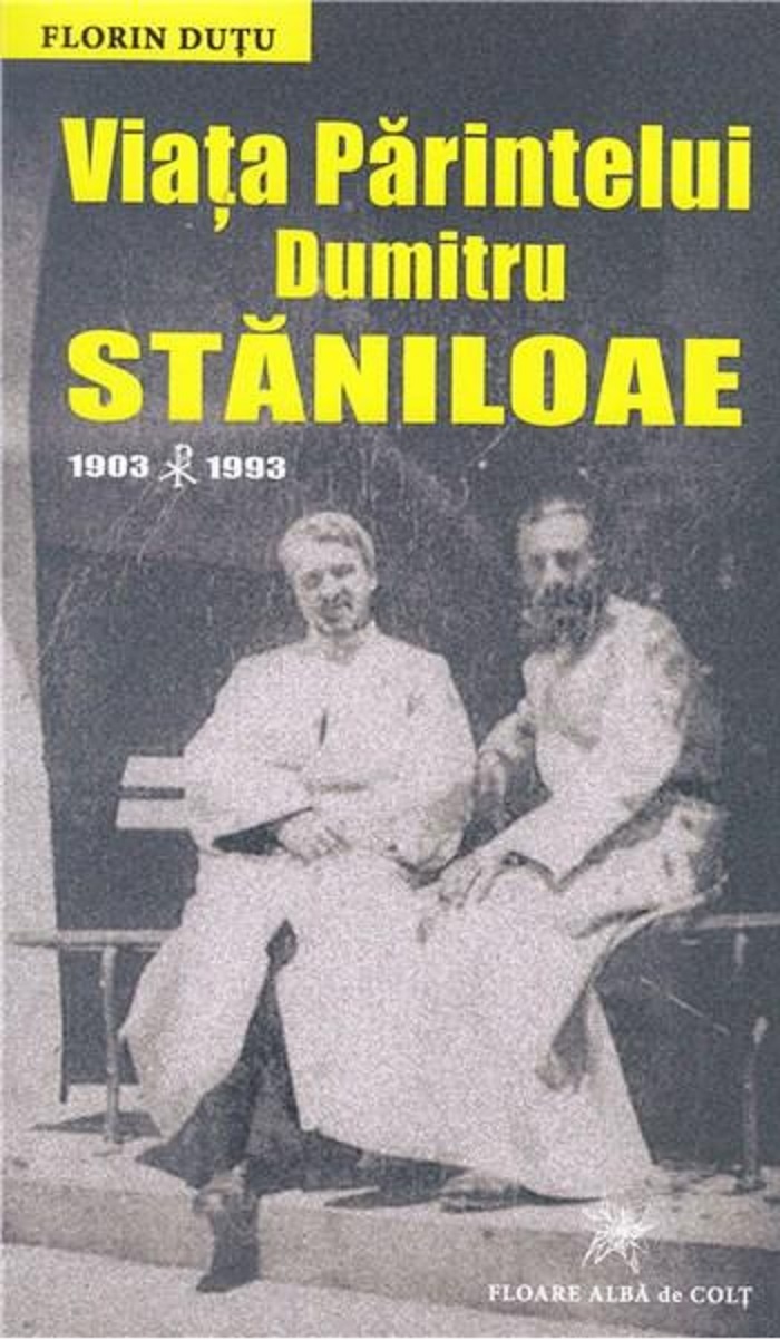 Viata Parintelui Dumitru Staniloae 1903-1993 | Florin Dutu carturesti 2022