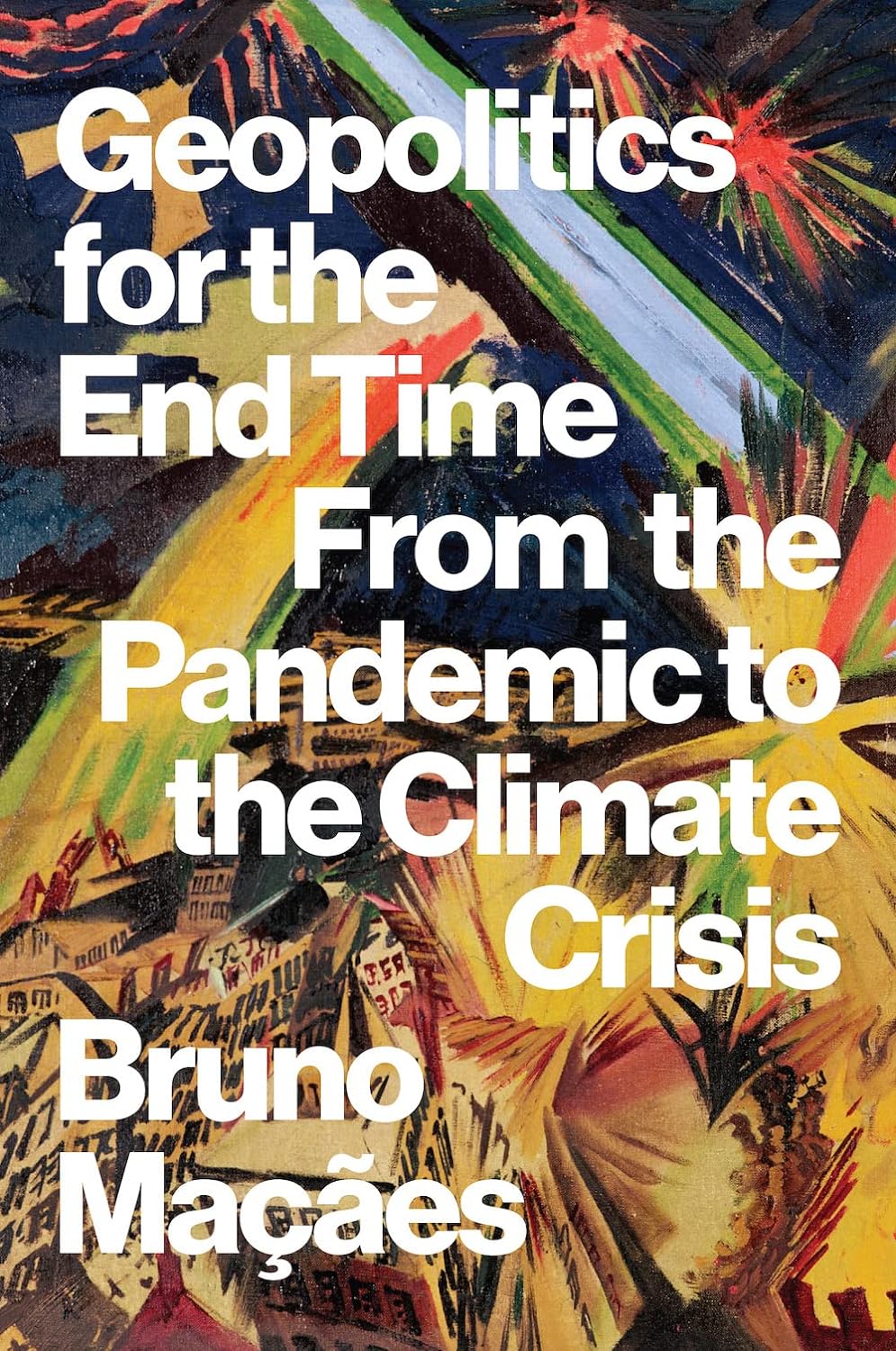 Geopolitics for the End Time | Bruno Macaes