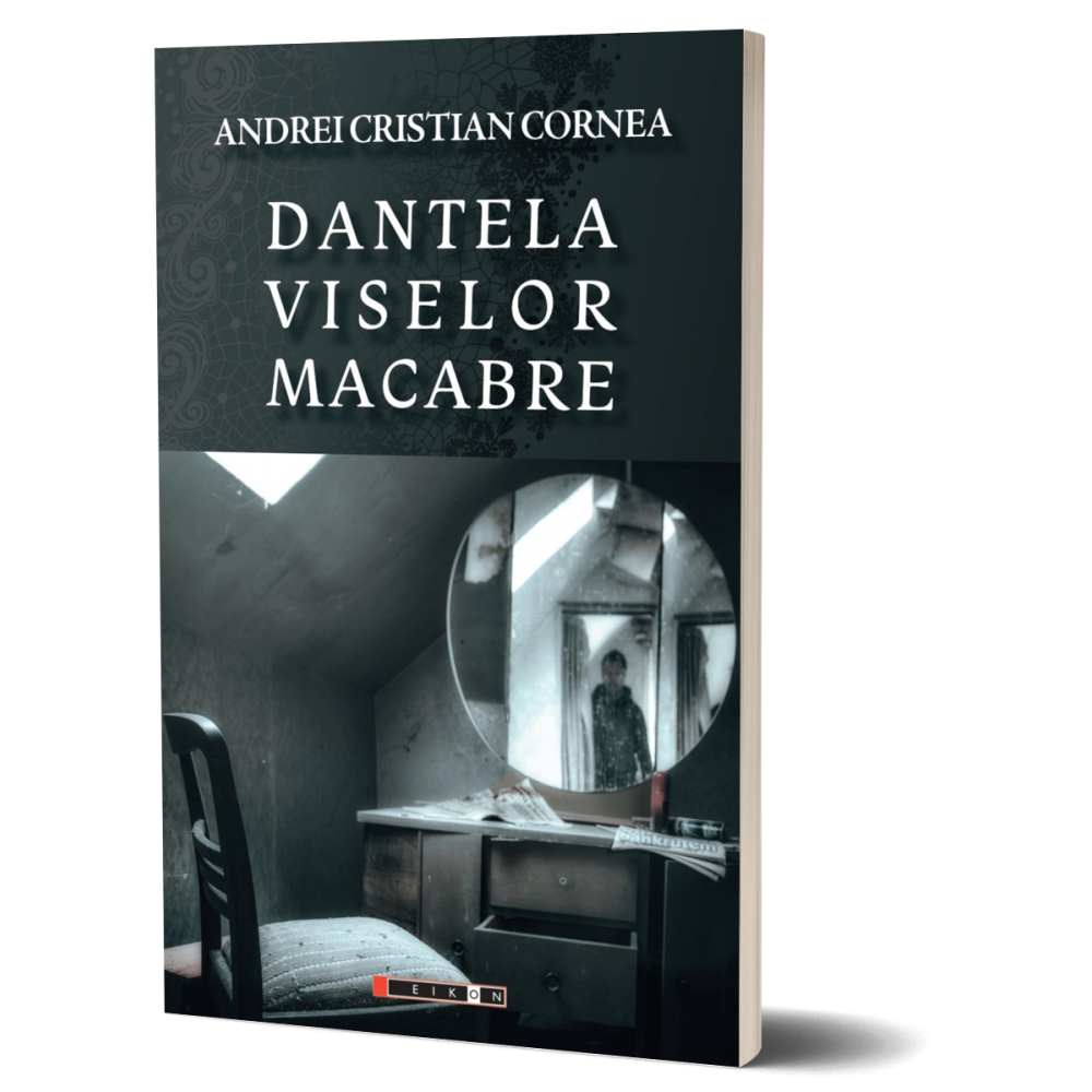 Dantela viselor macabre | Andrei Cristian Cornea - 3 | YEO