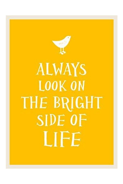 Vezi detalii pentru Always Look on the Bright Side of Life | 