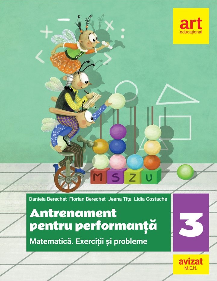 Antrenament pentru performanta. Matematica. Exercitii si probleme. Clasa a III-a | Daniela Berechet, Florian Berechet, Jeana Tita