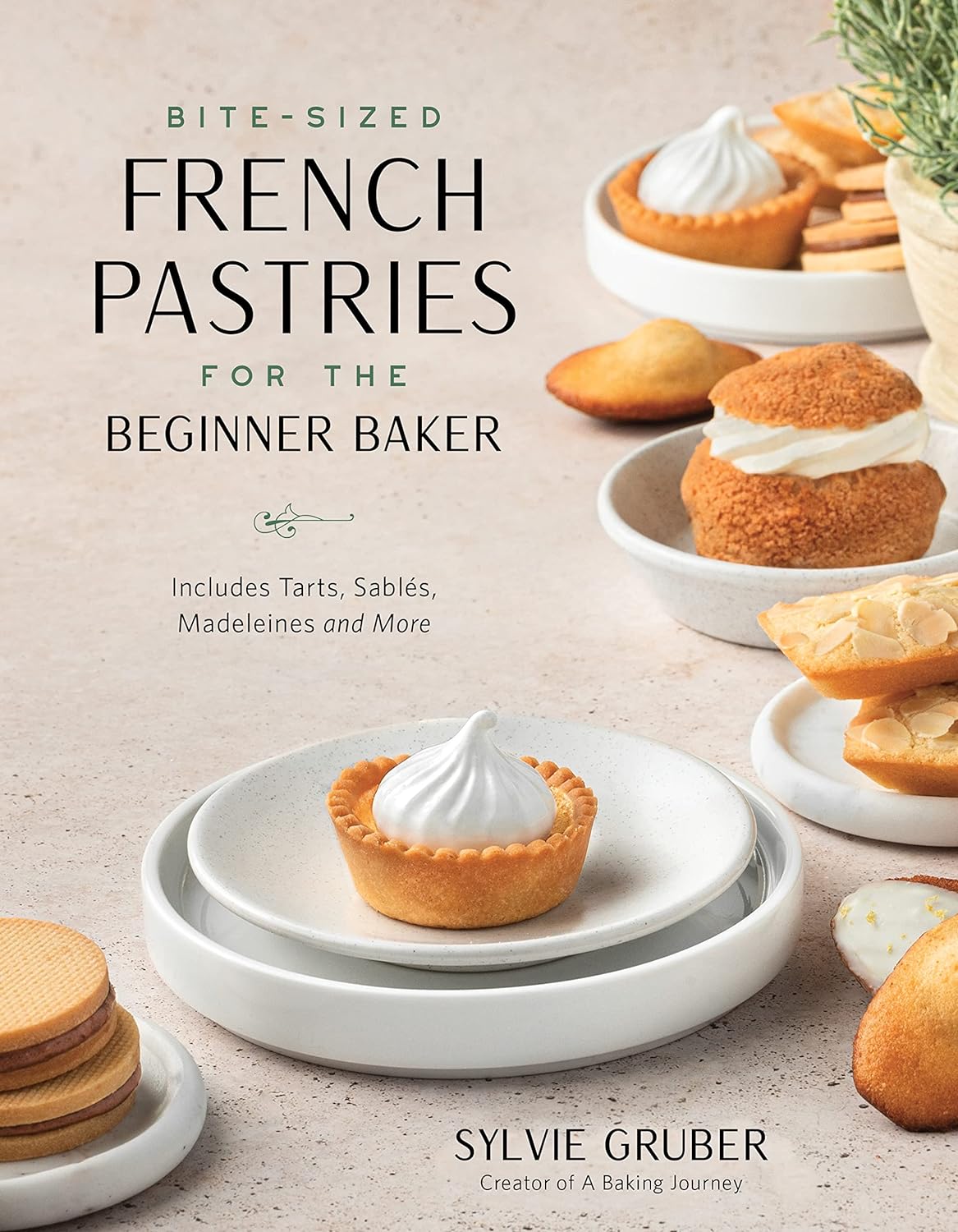 Bite-Sized French Pastries for the Beginner Baker | Sylvie Gruber
