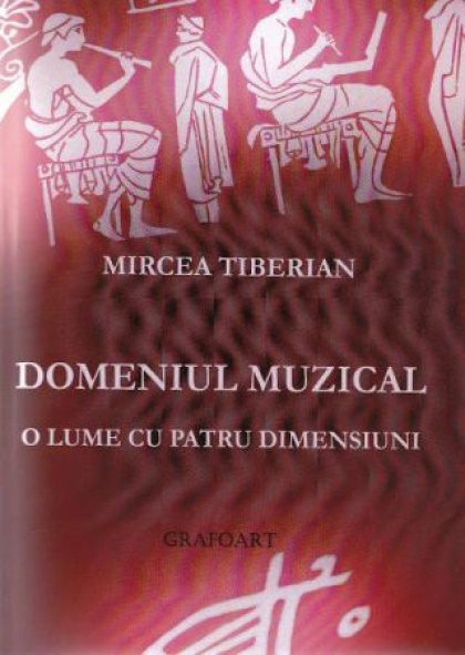 Domeniul muzical, o lume cu patru dimensiuni | Mircea Tiberian carturesti.ro imagine 2022