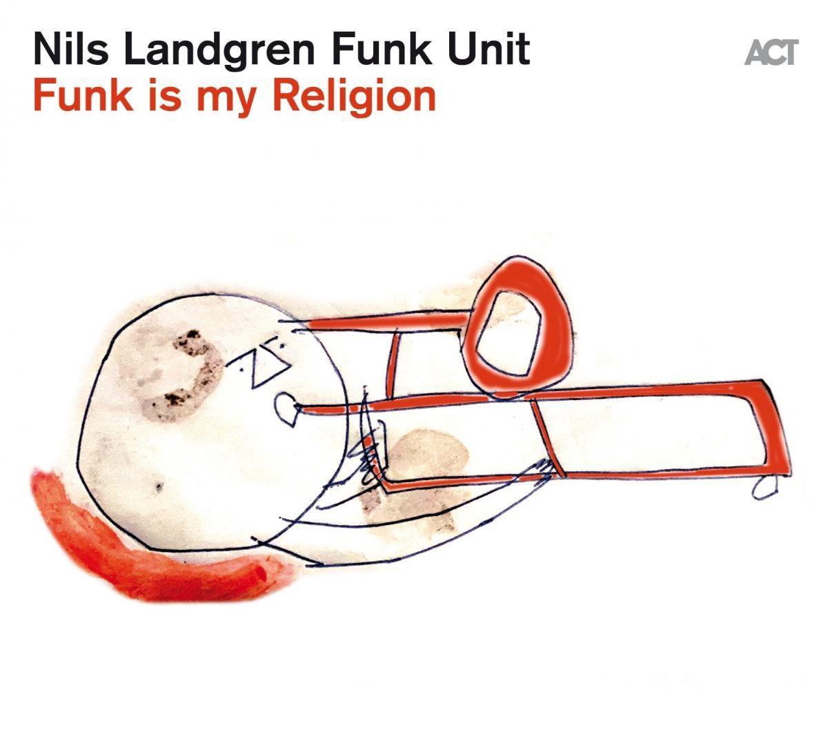Funk Is My Religion | Nils Landgren Funk Unit
