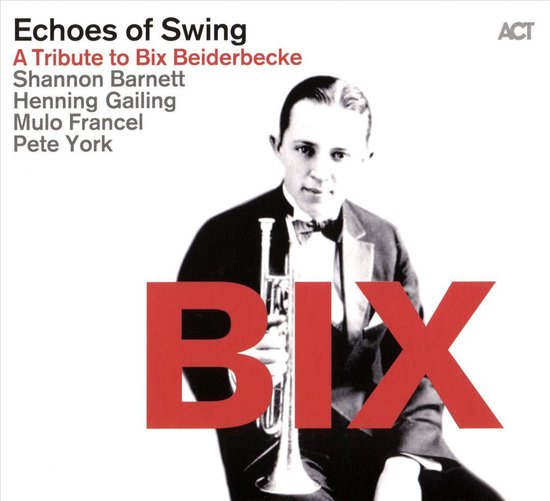 A Tribute To Bix Zwedenbecke | Echoes Of Swing