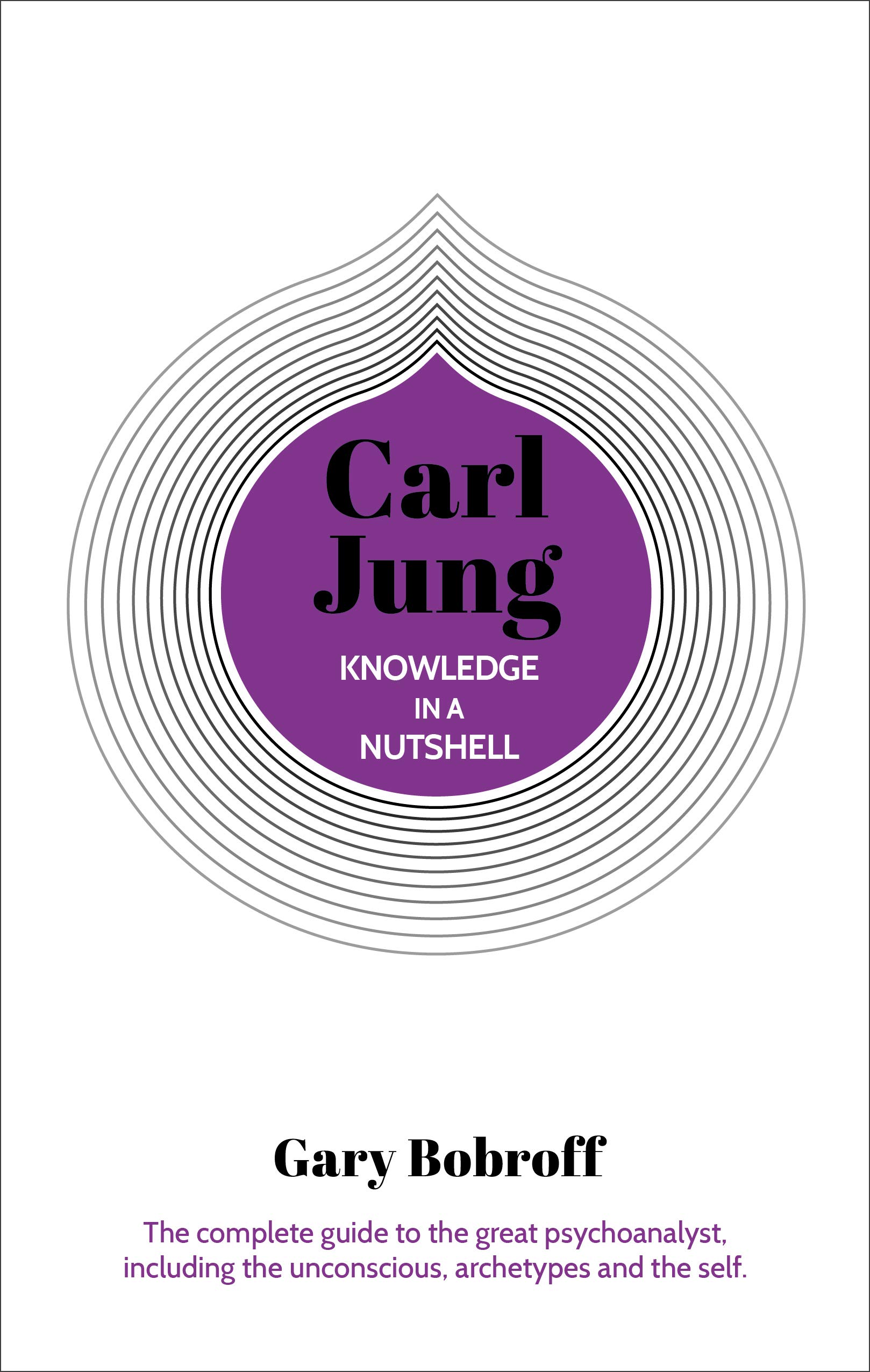 Knowledge in a Nutshell - Carl Jung | Gary Bobroff