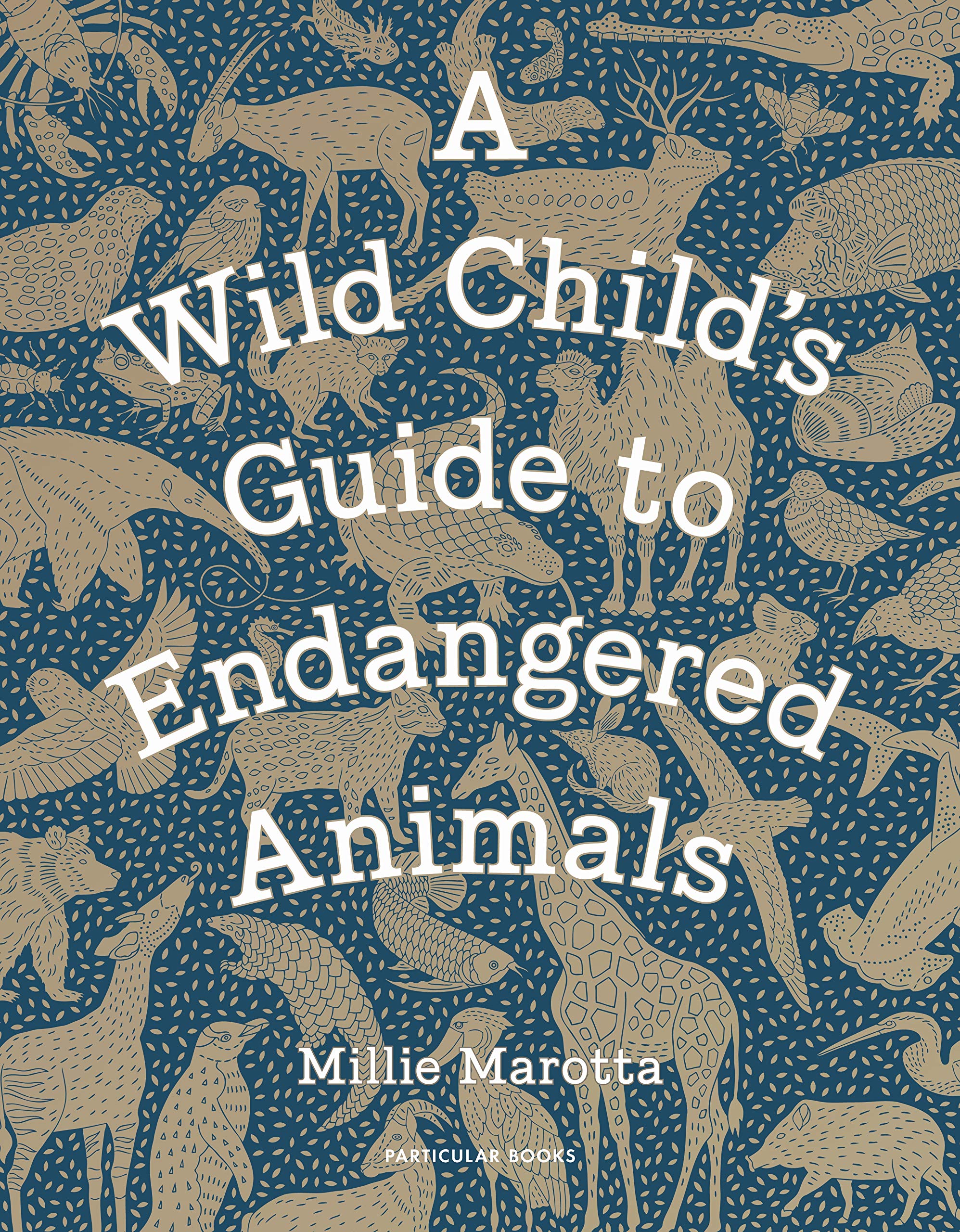 A Wild Child\'s Guide to Endangered Animals | Millie Marotta