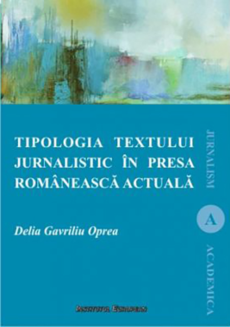 Tipologia textului jurnalistic in presa romaneasca actuala | Delia Oprea Gavriliu carturesti 2022