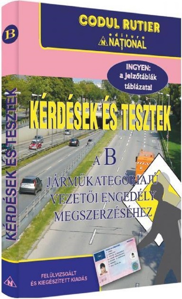 Kerdesek es tesztek - a B Jarmukategoriaju vezetoi engedely megszerzesehez