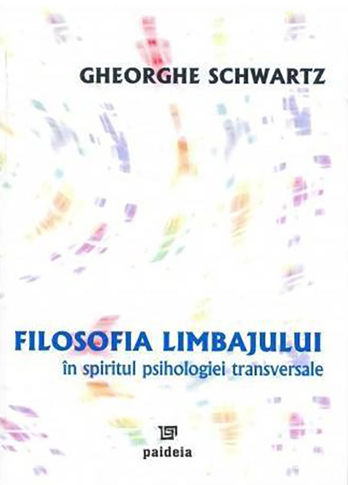 Filosofia limbajului in spiritul psihologiei transversale | Gheorghe Schwartz