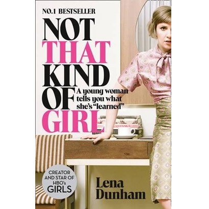 Not That Kind of Girl | Lena Dunham