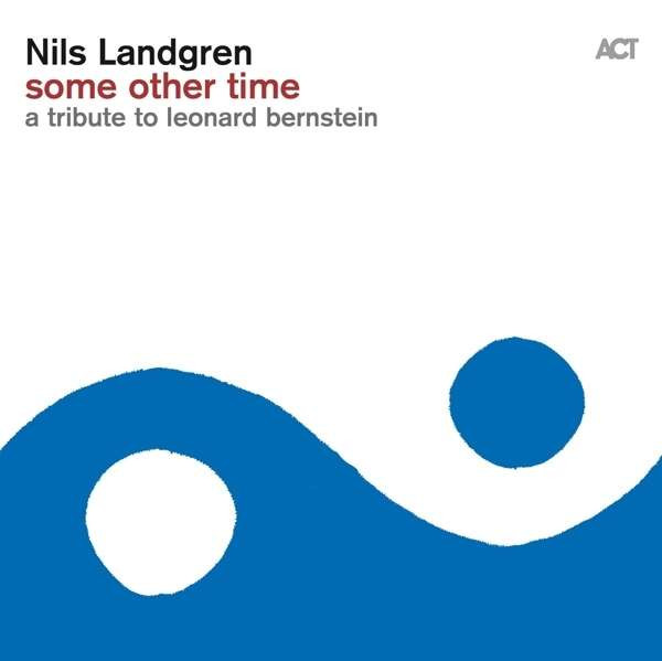 Some Other Time, A Tribute To Leonard Bernstein - Vinyl | Nils Landgren