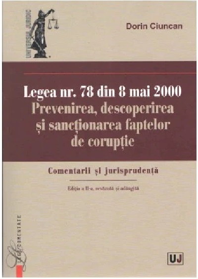 Legea nr. 78 din 8 mai 2000. Prevenirea, descoperirea si sanctionarea faptelor de coruptie | Dorin Ciuncan carturesti.ro Carte