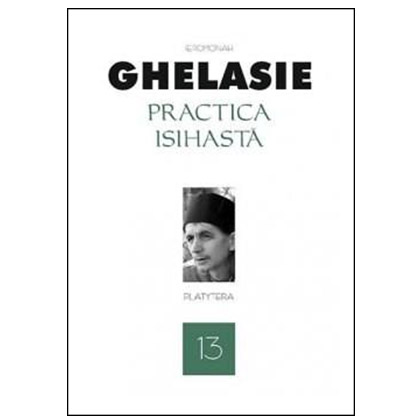 Practica isihasta | Ierom. Ghelasie Gheorghe