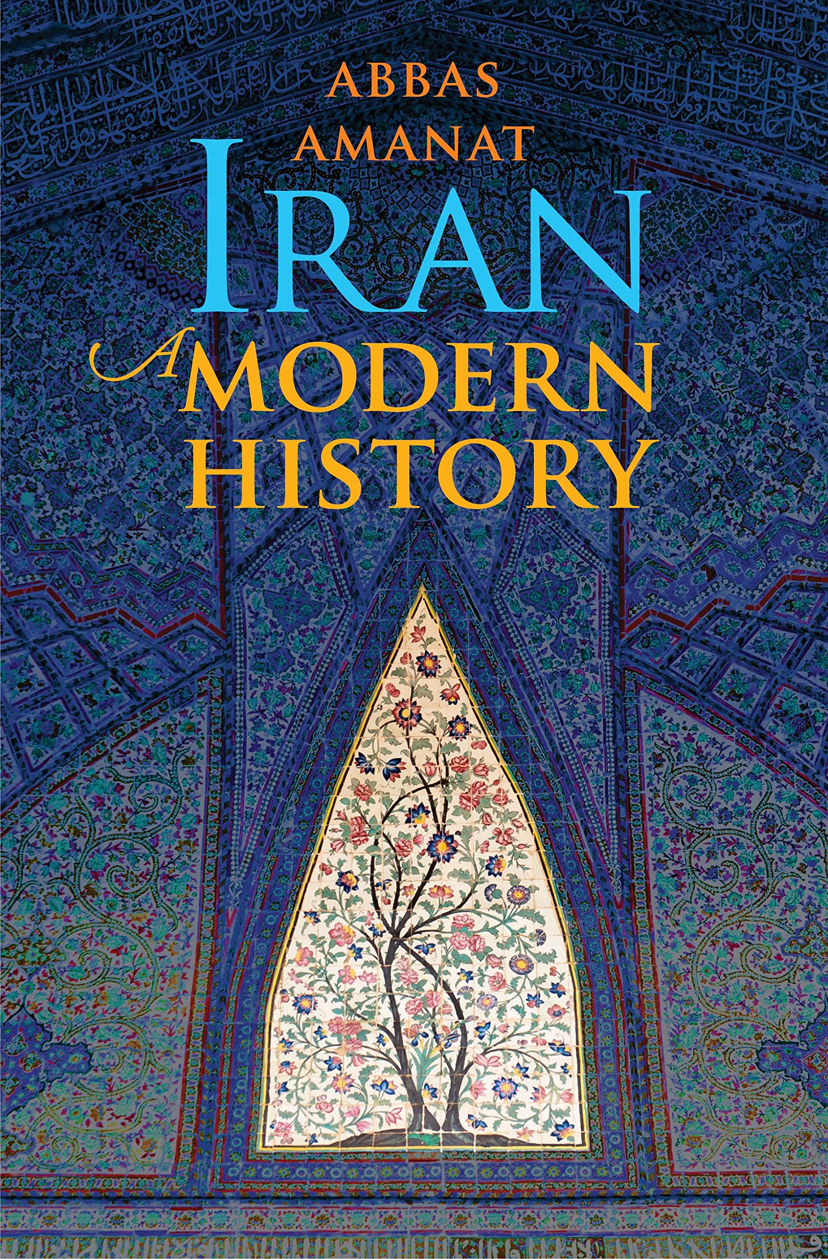 Iran. A Modern History | Abbas Amanat