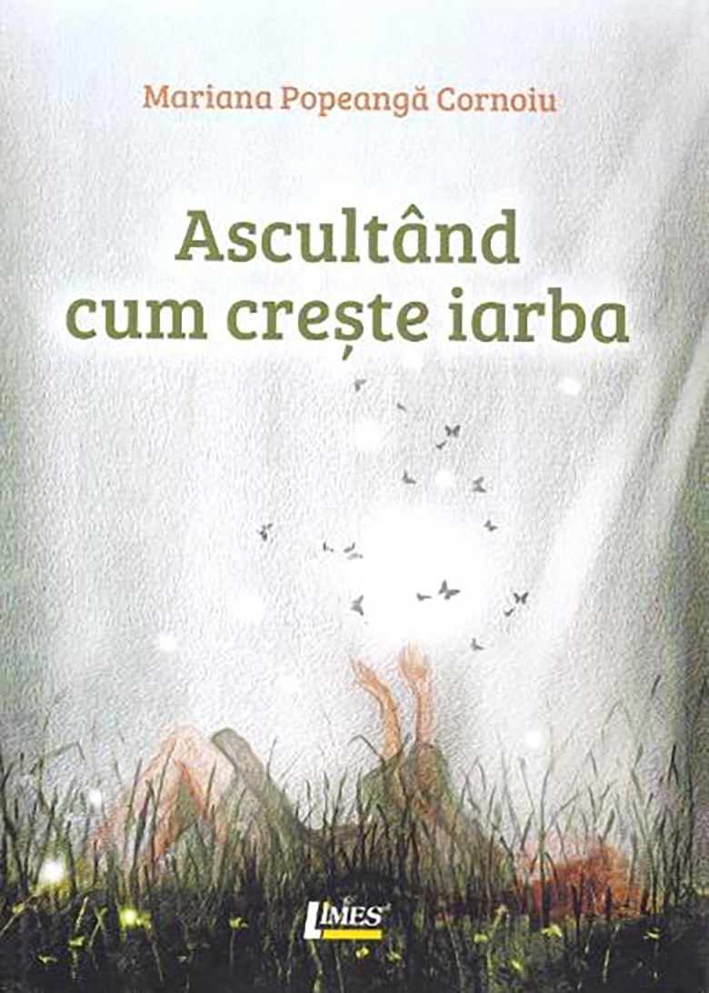 Ascultand cum creste iarba | Mariana Popeanga Cornoiu carturesti.ro imagine 2022
