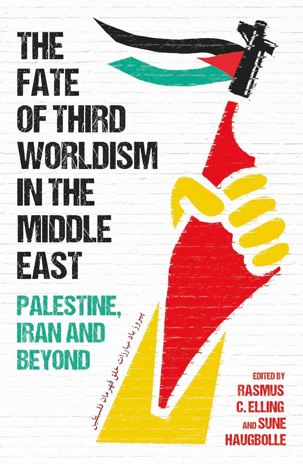 The Fate of Third Worldism in the Middle East | Rasmus C. Elling , Sune Haugbolle