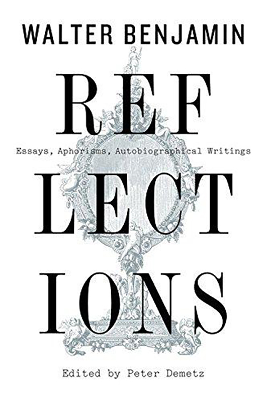 Reflections: Essays, Aphorisms, Autobiographical Writings | Walter Benjamin
