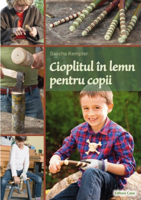 Cioplitul in lemn pentru copii | Sascha Kempter carturesti.ro Carte
