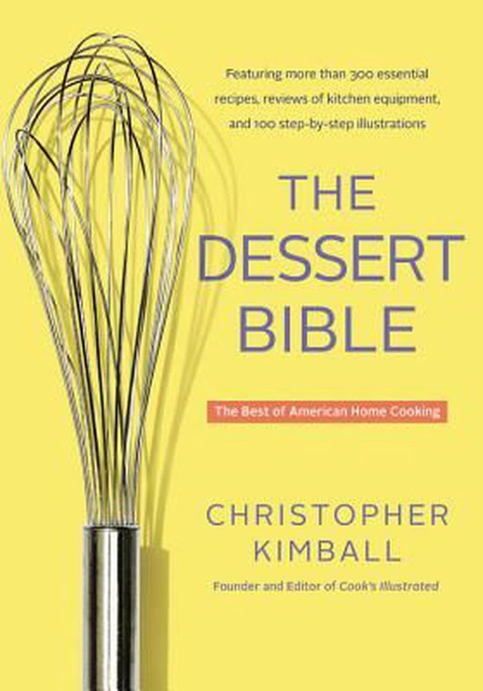 The Dessert Bible - The Best of American Home Cooking | Christopher Kimball
