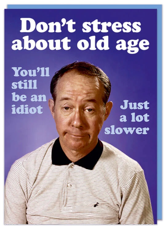 Felicitare - Don\'t Stress about Old Age | Dean Morris Cards - 1 | YEO