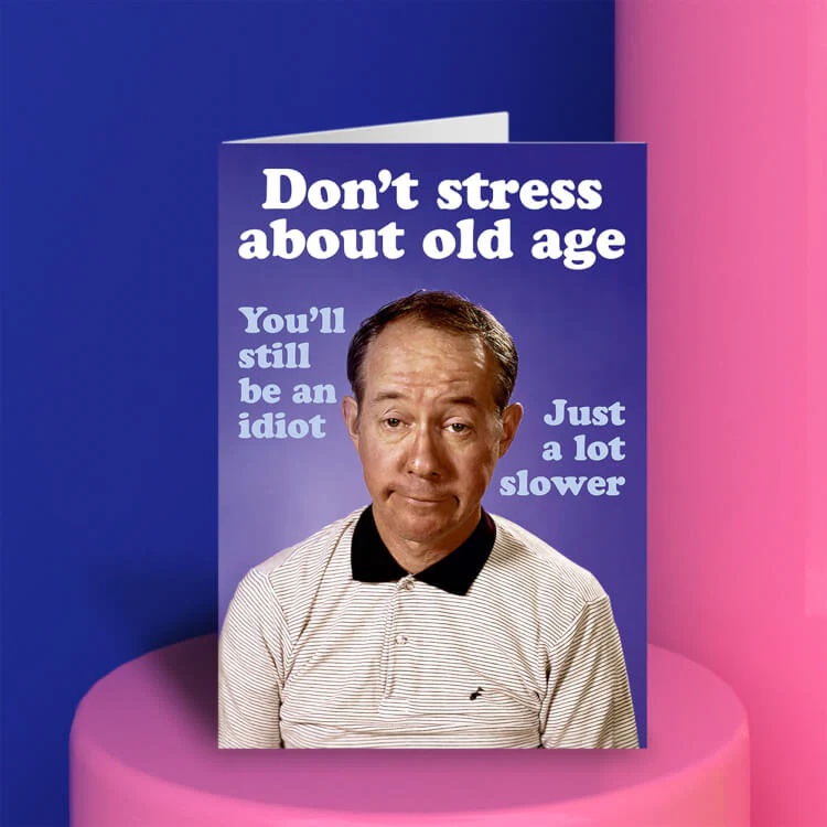 Felicitare - Don\'t Stress about Old Age | Dean Morris Cards