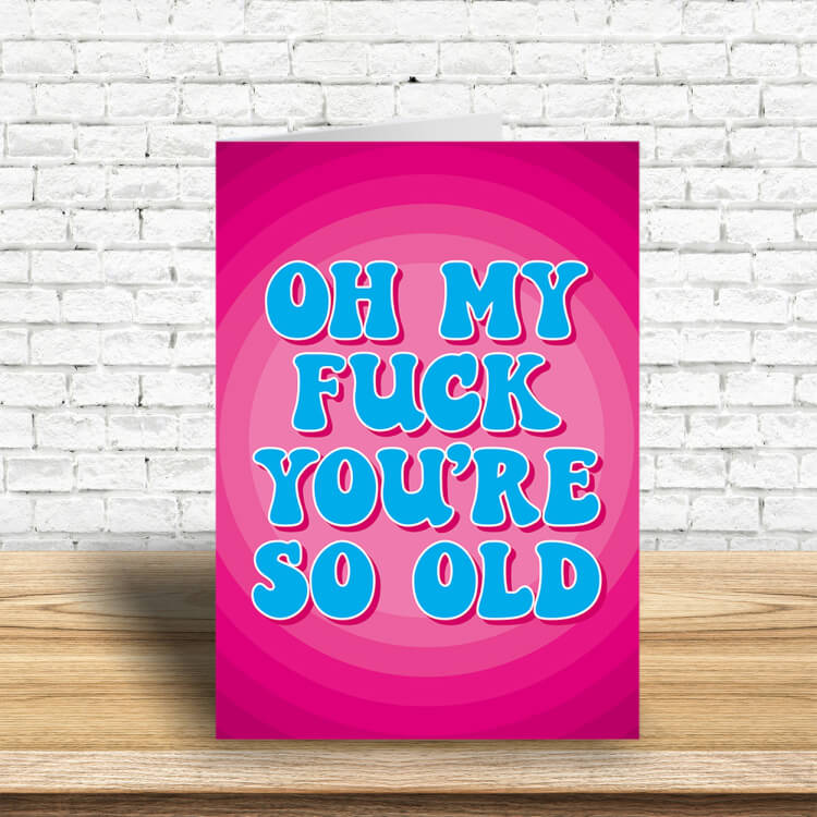 Felicitare - You\'re So Old | Dean Morris Cards