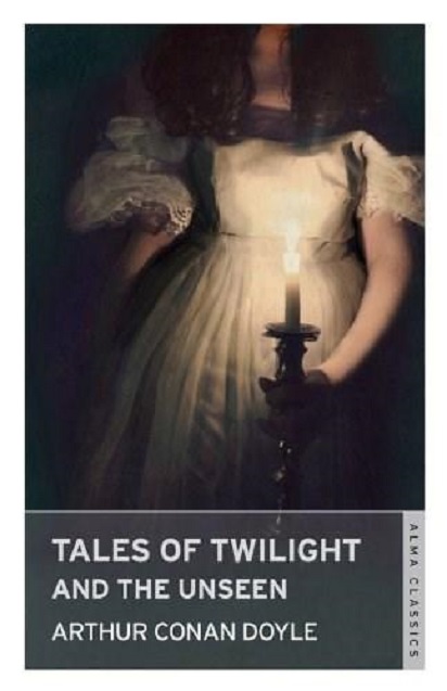 Tales of Twilight and the Unseen | Arthur Conan Doyle