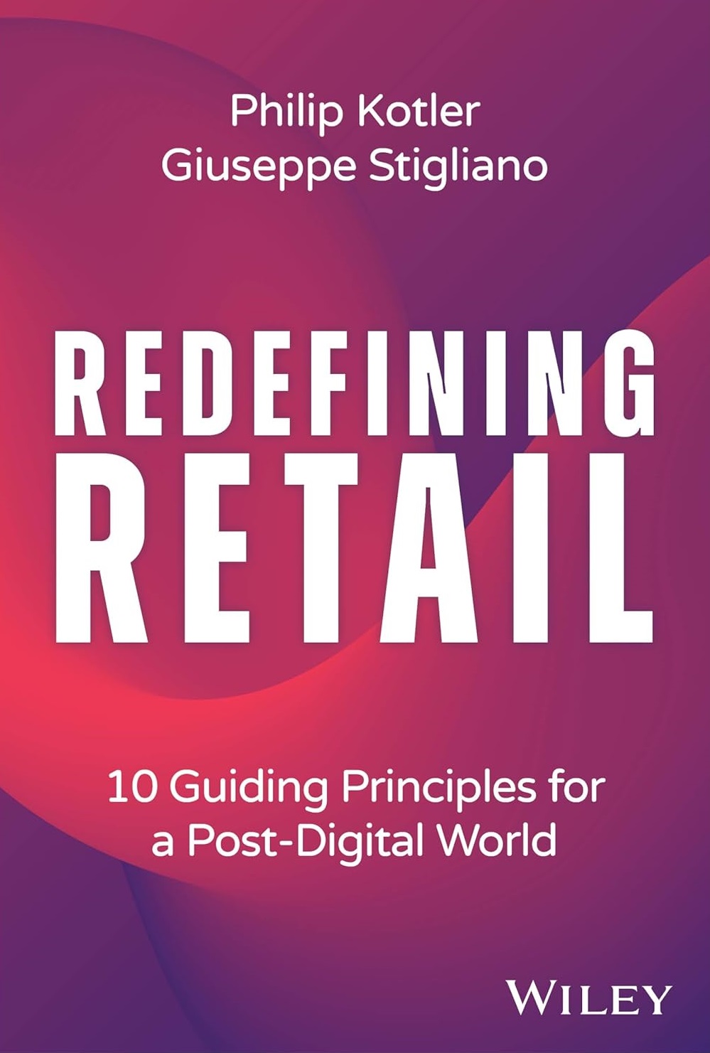 Redefining Retail | Giuseppe Stigliano, Philip Kotler