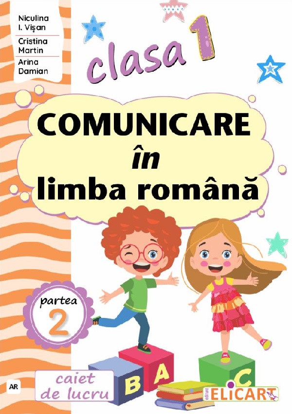 Caiet de lucru - Comunicare in limba romana, Clasa 1 Partea a II-a (AR) | Arina Damian, Niculina I. Visan, Cristina Martin