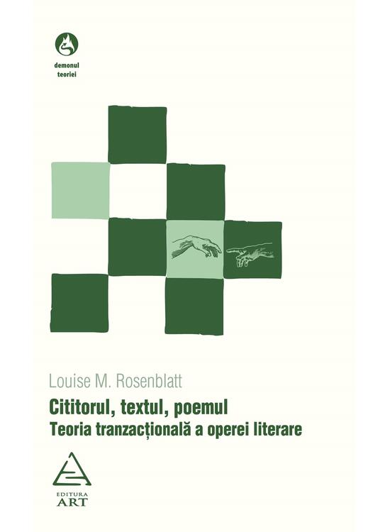 Cititorul, textul, poemul. Teoria tranzactionala a operei literare | Louise M. Rosenblatt