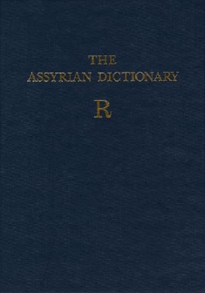 The Assyrian Dictionary of The Oriental Institute of The University of Chicago. Volume 14 - R | Martha T. Roth