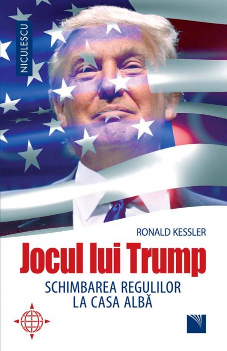 Jocul lui Trump. Schimbarea regulilor la Casa Alba | Ronald Kessler Alba 2022