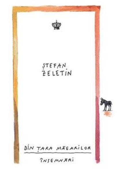 Din tara magarilor. Insemnari | Stefan Zeletin BAROQUE BOOKS&ARTS