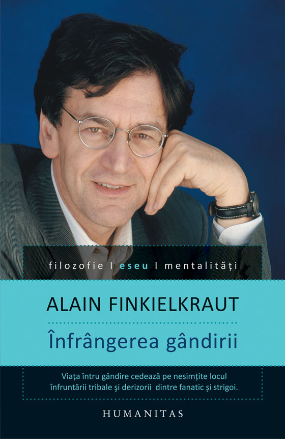 Infrangerea gandirii | Alain Finkielkraut