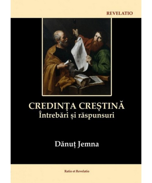 Credinta crestina. Intrebari si raspunsuri | Danut Jemna