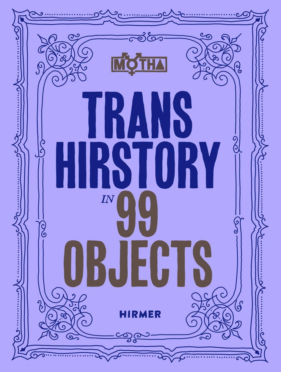 Trans Hirstory in 99 Objects | David Evans Franz