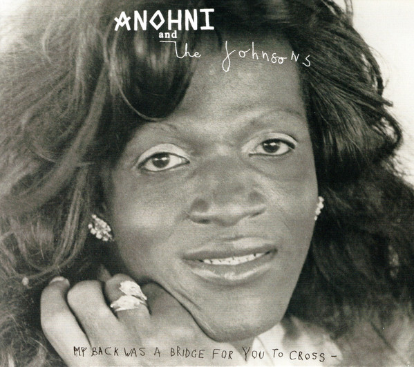 My Back Was A Bridge For You To Cross | Anohni And The Johnsons