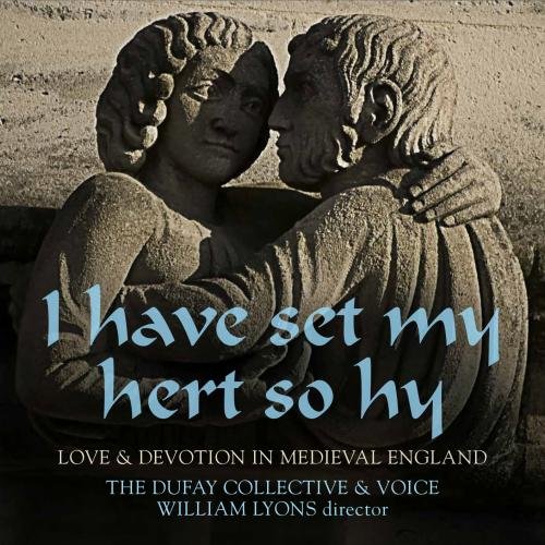 I Have Set My Hert So Hy | The Dufay Collective