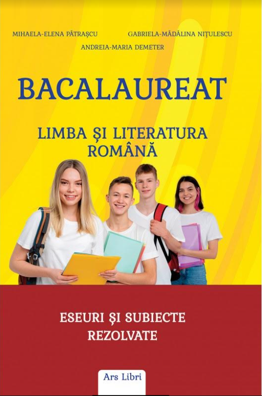 Bacalaureat - Limba si literatura romana | Mihaela-Elena Patrascu, Gabriela-Madalina Nitulescu, Andreia Maria Demeter