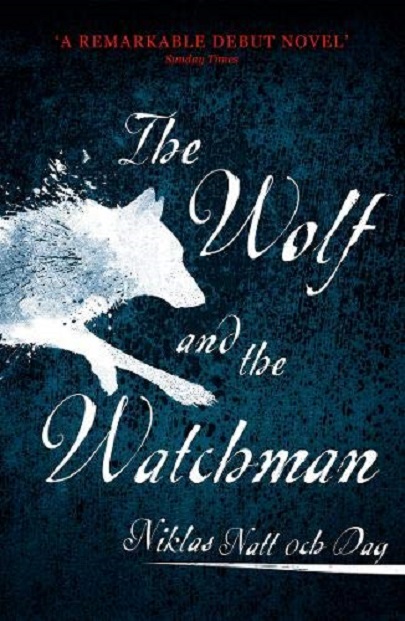 Wolf and the Watchman: The latest Scandi sensation | Niklas Natt och Dag