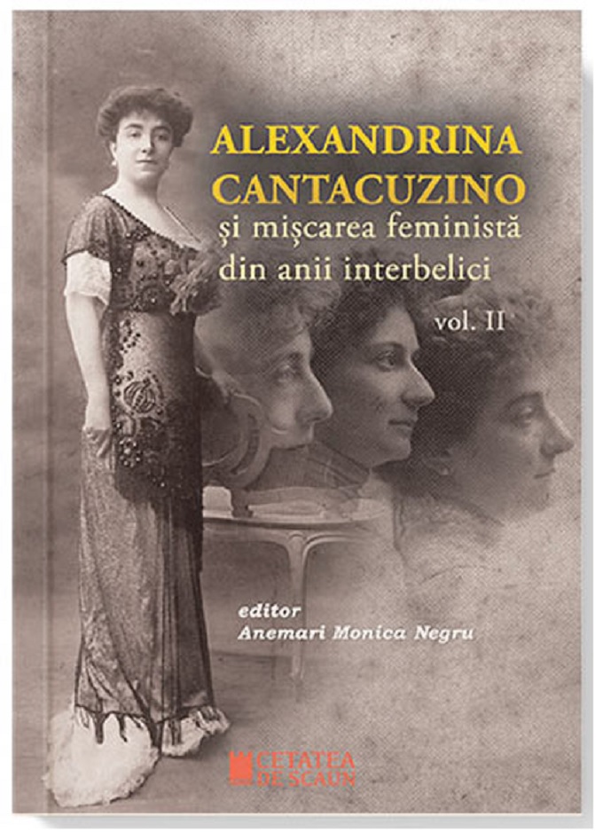Alexandrina Cantacuzino si miscarea feminista din anii interbelici. Volumul II | Anemari Monica Negru Alexandrina 2022