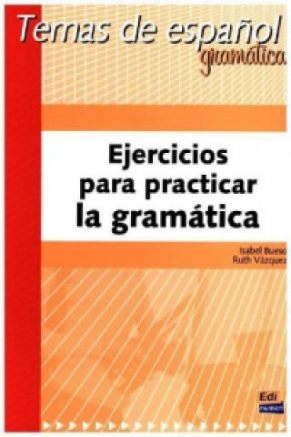 Ejercicios para practicar la gramáaica | Ruth Vázquez Fernández, Isabel Bueso Fernández