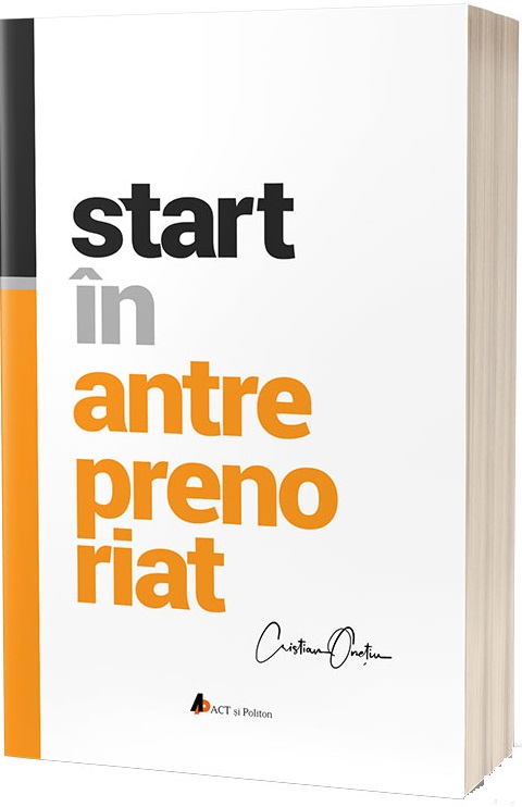 Start in antreprenoriat | Cristian Onetiu ACT si Politon poza bestsellers.ro