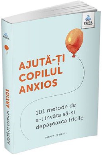 Ajuta-ti copilul anxios