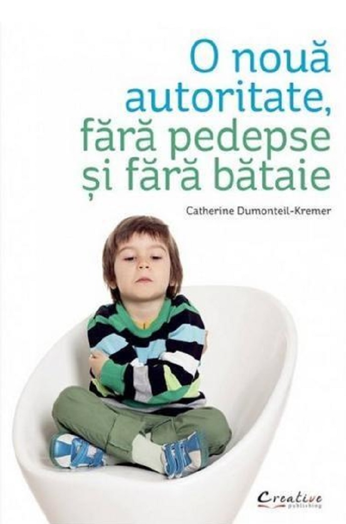 PDF O noua autoritate, fara pedepse si fara bataie | Catherine Dumonteil-Kremer carturesti.ro Carte
