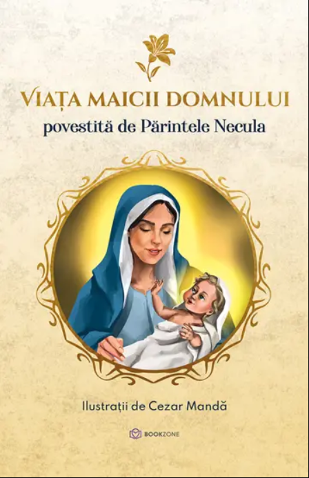 Viata Maicii Domnului | Parintele Necula