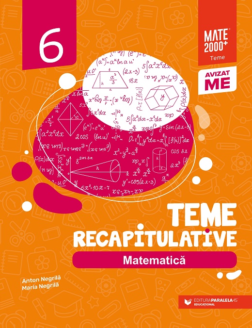 Matematica. Teme recapitulative. Clasa a VI-a | Negrila Maria, Negrila Anton